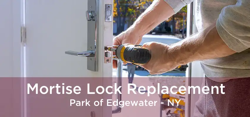 Mortise Lock Replacement Park of Edgewater - NY