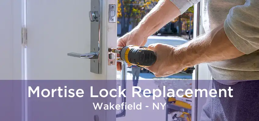 Mortise Lock Replacement Wakefield - NY