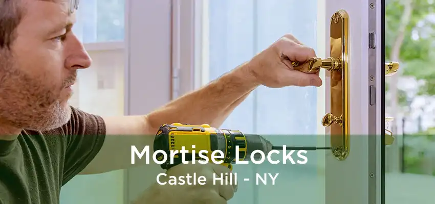 Mortise Locks Castle Hill - NY