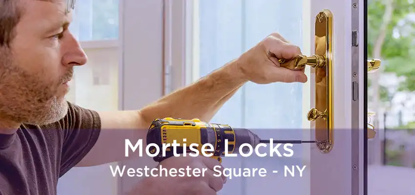 Mortise Locks Westchester Square - NY