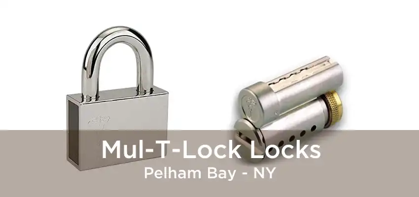 Mul-T-Lock Locks Pelham Bay - NY