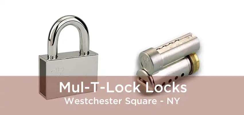 Mul-T-Lock Locks Westchester Square - NY