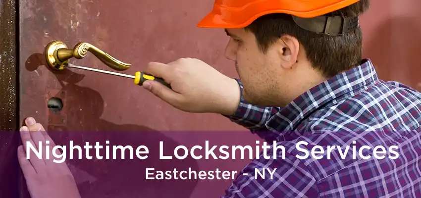 Nighttime Locksmith Services Eastchester - NY