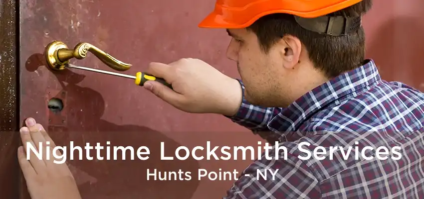 Nighttime Locksmith Services Hunts Point - NY