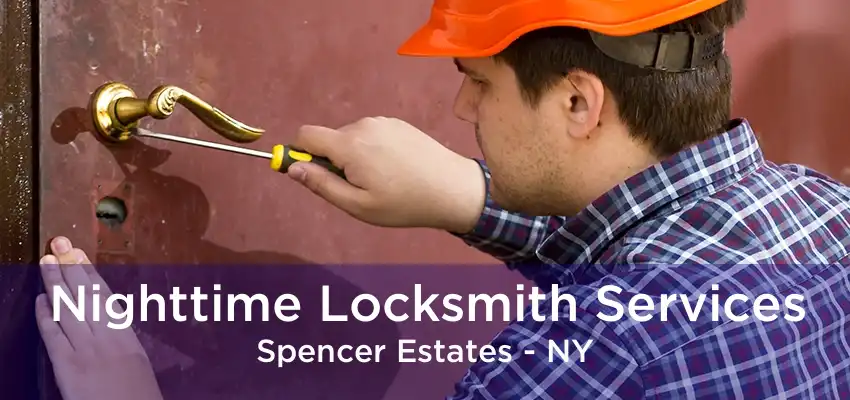 Nighttime Locksmith Services Spencer Estates - NY