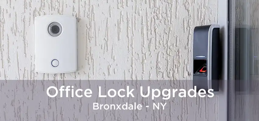 Office Lock Upgrades Bronxdale - NY