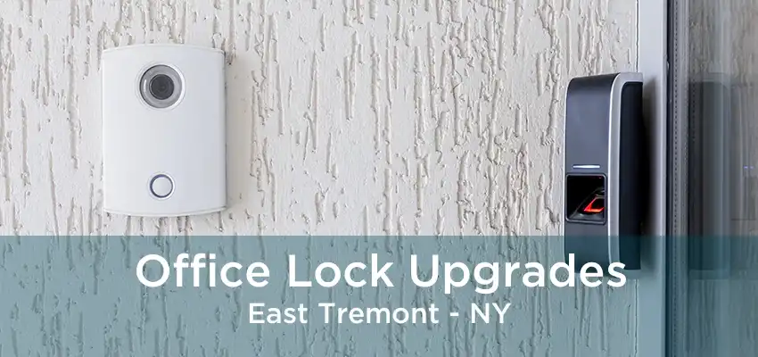 Office Lock Upgrades East Tremont - NY