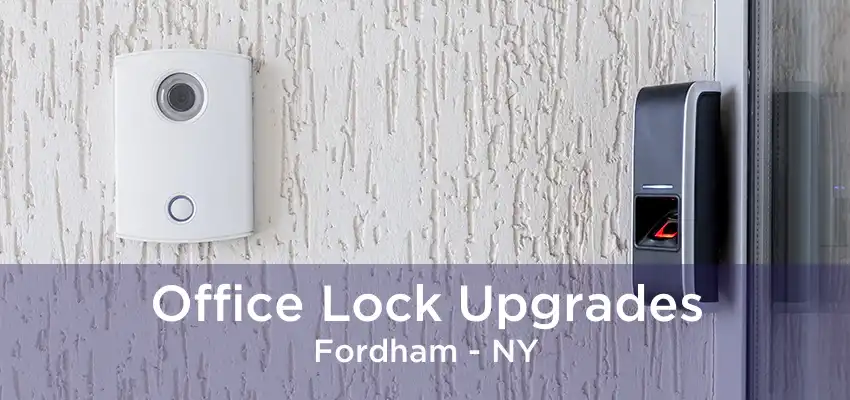 Office Lock Upgrades Fordham - NY