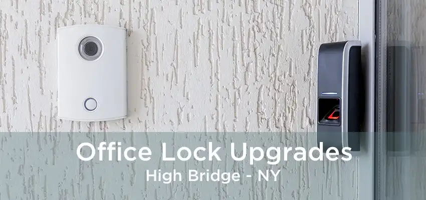 Office Lock Upgrades High Bridge - NY