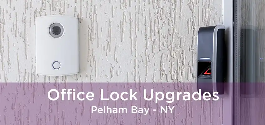Office Lock Upgrades Pelham Bay - NY