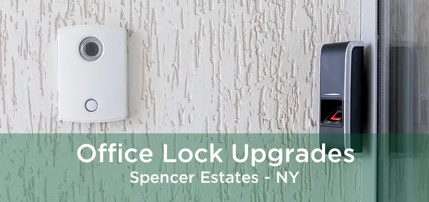 Office Lock Upgrades Spencer Estates - NY