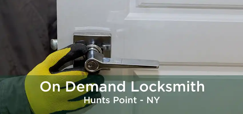 On Demand Locksmith Hunts Point - NY