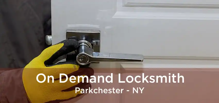 On Demand Locksmith Parkchester - NY