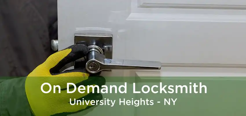 On Demand Locksmith University Heights - NY