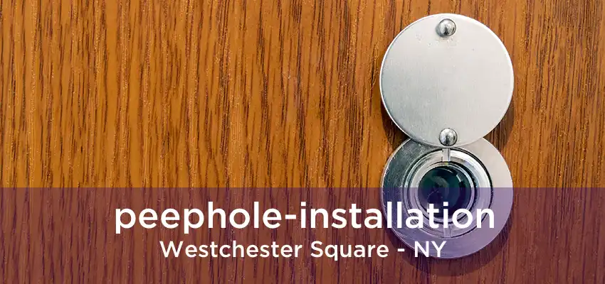 peephole-installation Westchester Square - NY