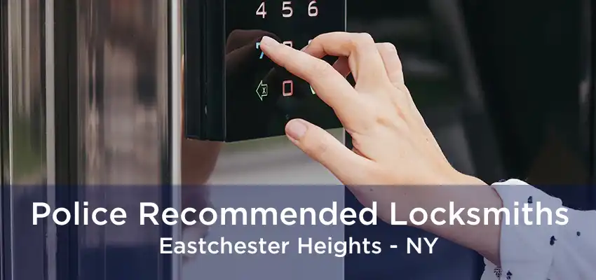 Police Recommended Locksmiths Eastchester Heights - NY