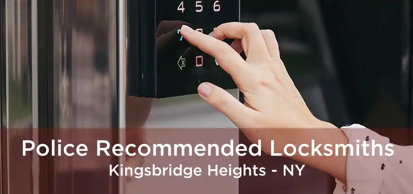 Police Recommended Locksmiths Kingsbridge Heights - NY