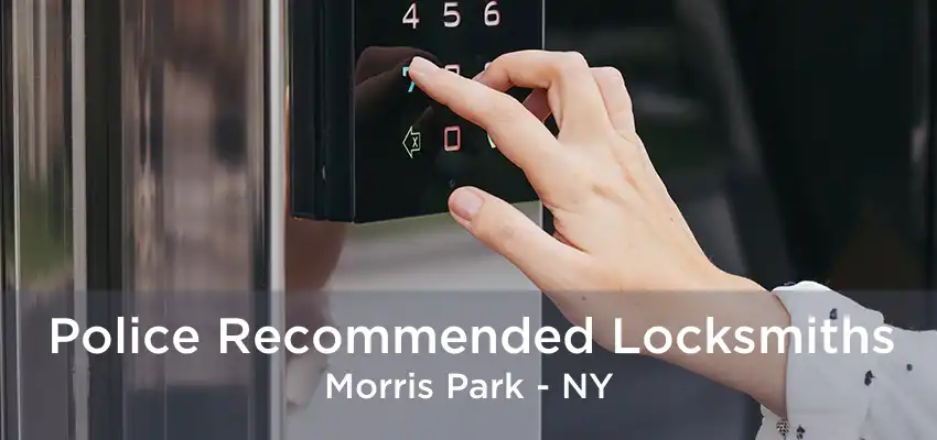 Police Recommended Locksmiths Morris Park - NY
