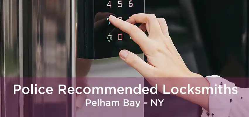 Police Recommended Locksmiths Pelham Bay - NY