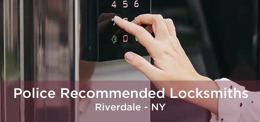 Police Recommended Locksmiths Riverdale - NY
