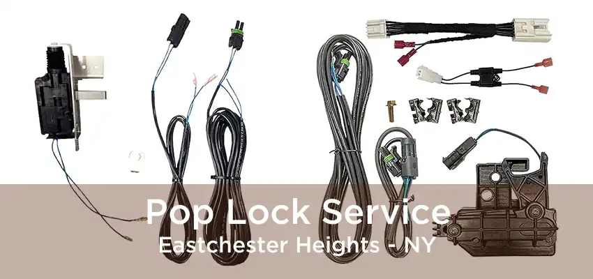 Pop Lock Service Eastchester Heights - NY