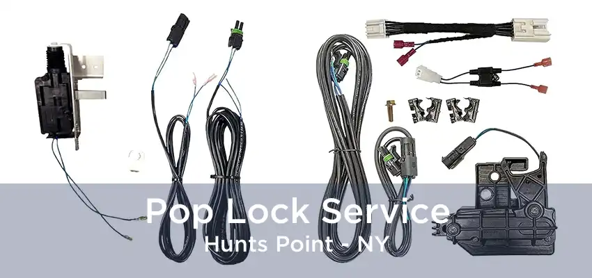 Pop Lock Service Hunts Point - NY