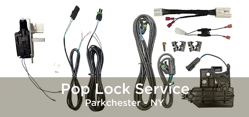 Pop Lock Service Parkchester - NY