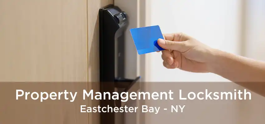 Property Management Locksmith Eastchester Bay - NY