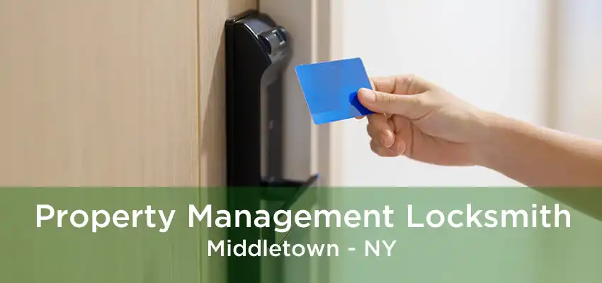 Property Management Locksmith Middletown - NY