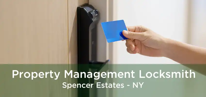 Property Management Locksmith Spencer Estates - NY