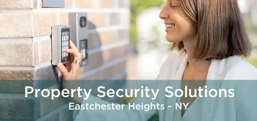 Property Security Solutions Eastchester Heights - NY