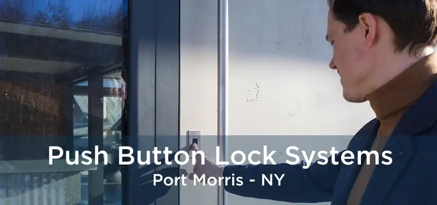 Push Button Lock Systems Port Morris - NY
