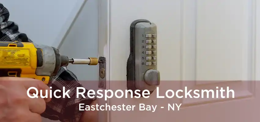 Quick Response Locksmith Eastchester Bay - NY