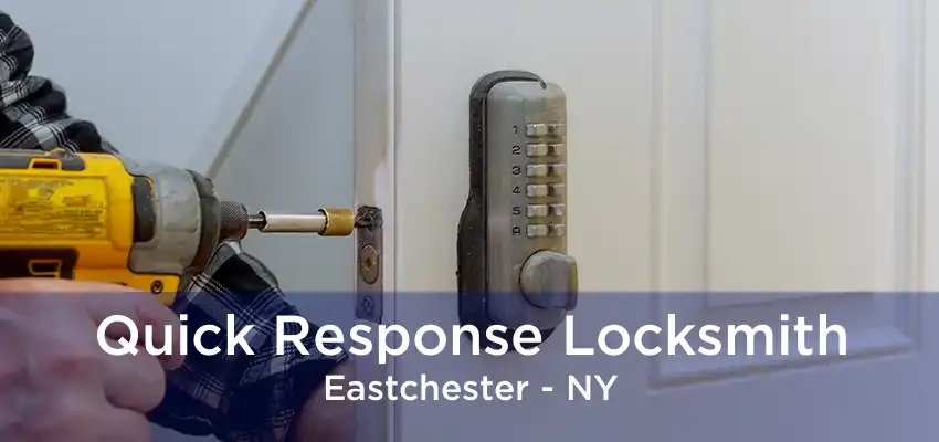 Quick Response Locksmith Eastchester - NY