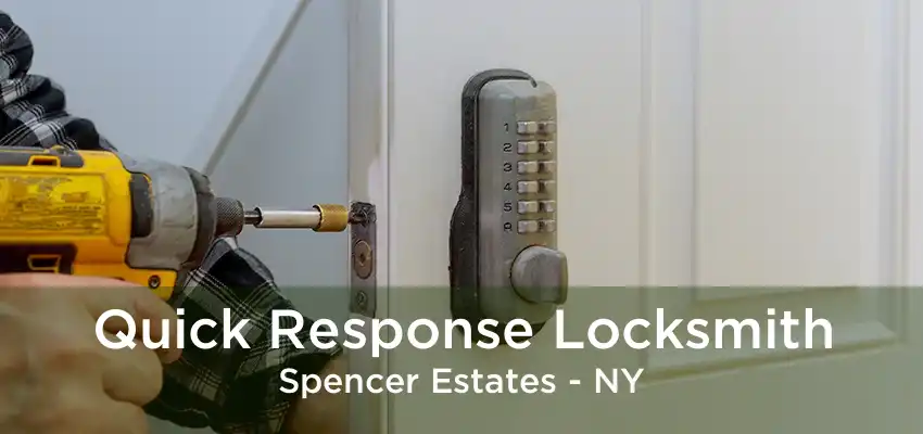 Quick Response Locksmith Spencer Estates - NY