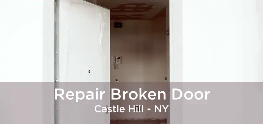 Repair Broken Door Castle Hill - NY