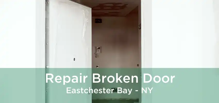 Repair Broken Door Eastchester Bay - NY