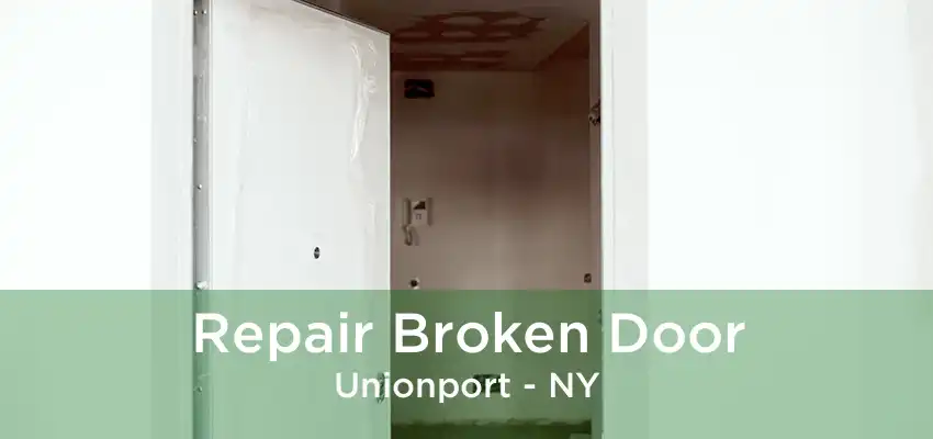 Repair Broken Door Unionport - NY