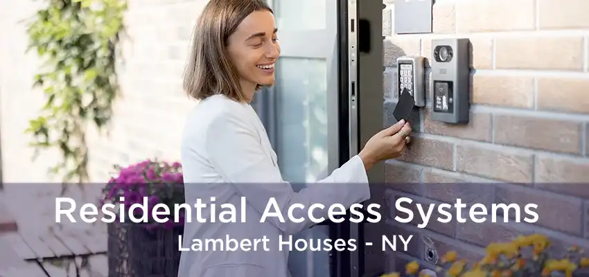 Residential Access Systems Lambert Houses - NY