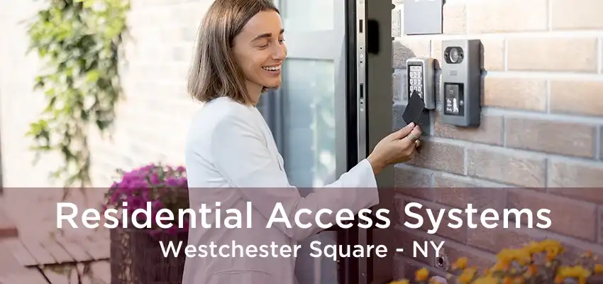 Residential Access Systems Westchester Square - NY