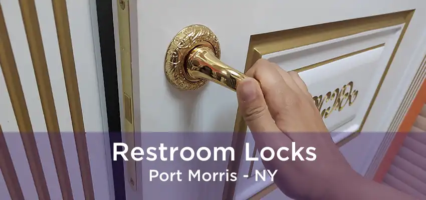 Restroom Locks Port Morris - NY