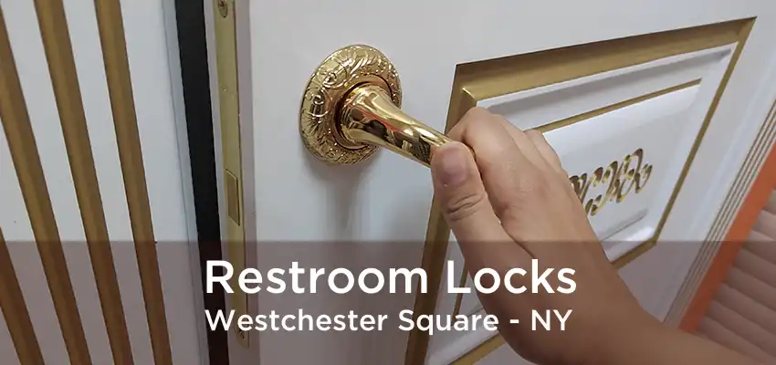 Restroom Locks Westchester Square - NY