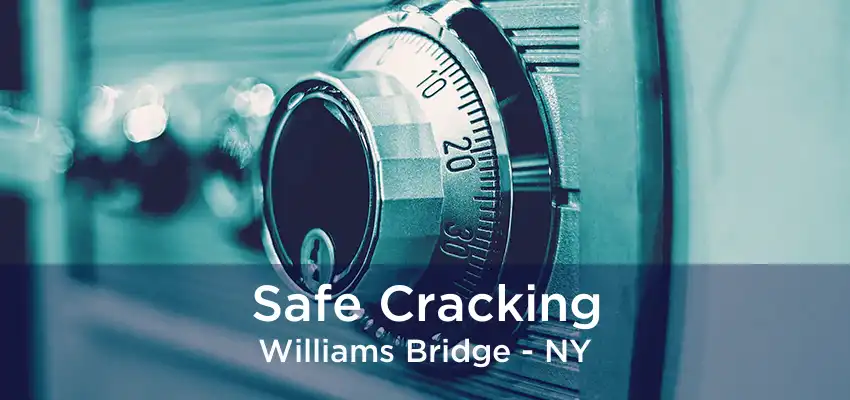 Safe Cracking Williams Bridge - NY