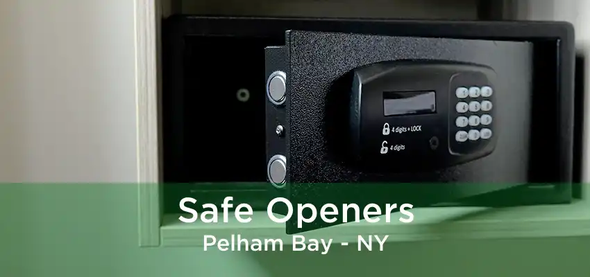 Safe Openers Pelham Bay - NY