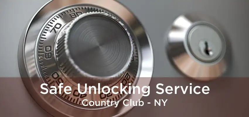 Safe Unlocking Service Country Club - NY