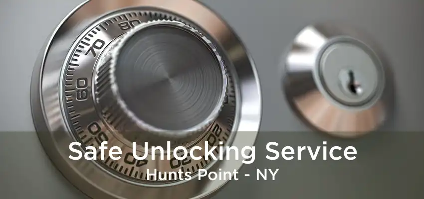 Safe Unlocking Service Hunts Point - NY