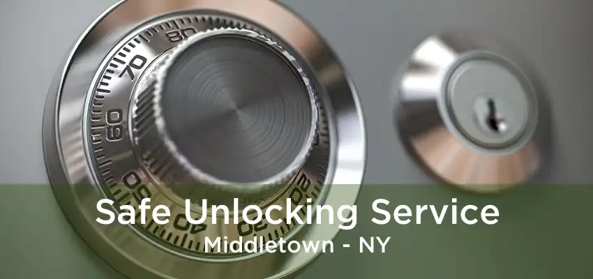 Safe Unlocking Service Middletown - NY