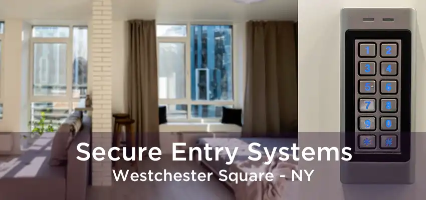 Secure Entry Systems Westchester Square - NY