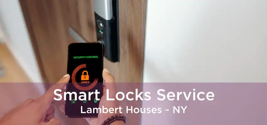 Smart Locks Service Lambert Houses - NY