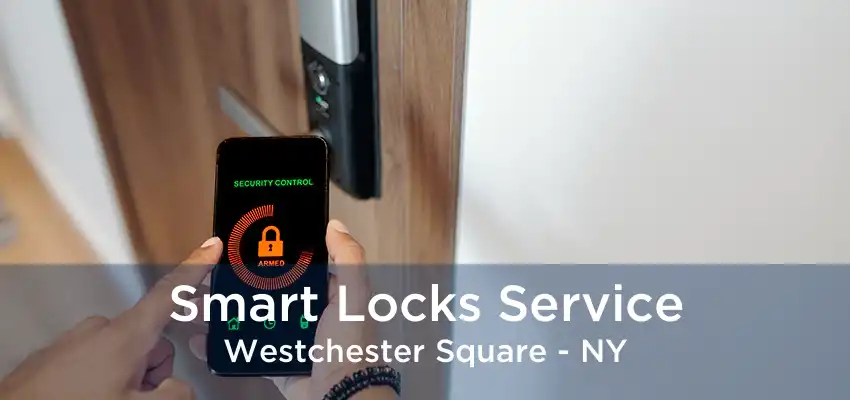 Smart Locks Service Westchester Square - NY